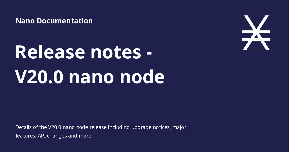 Release notes - V20.0 nano node - Nano Documentation