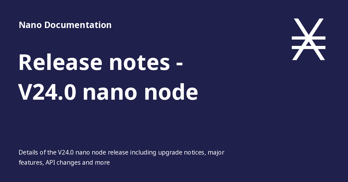 Release notes - V24.0 nano node - Nano Documentation