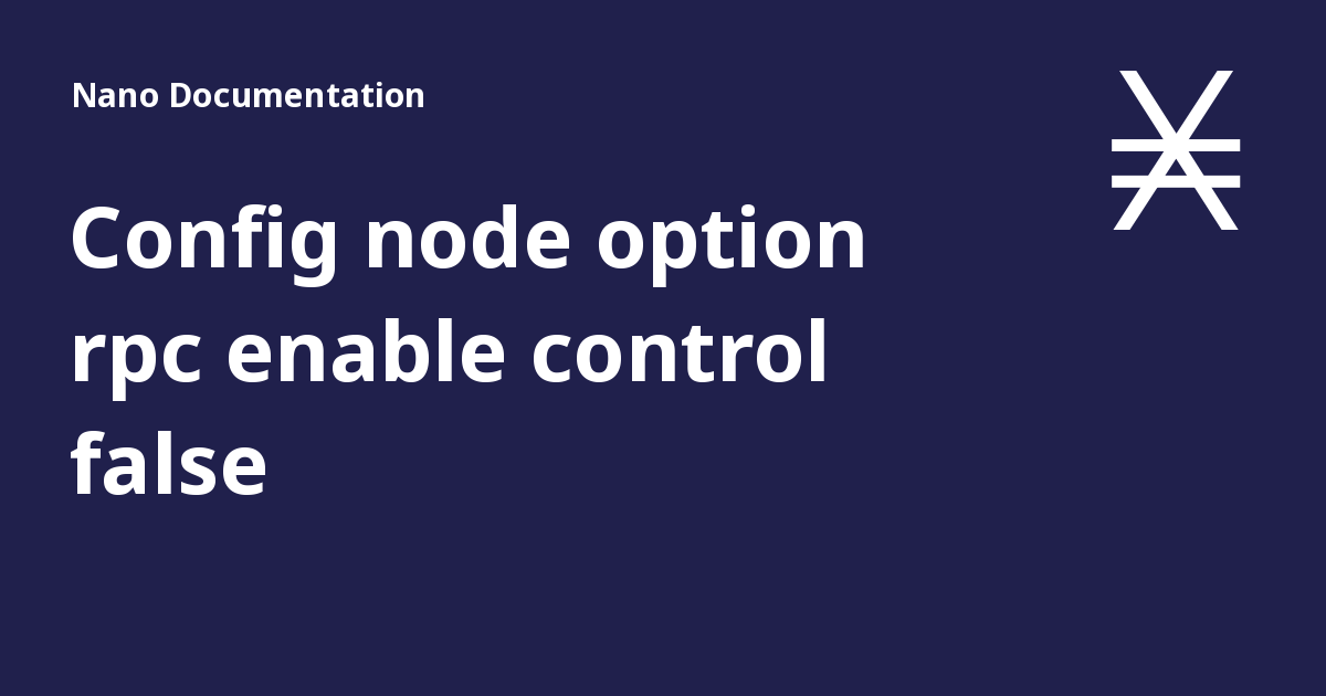 Config node option rpc enable control false - Nano Documentation
