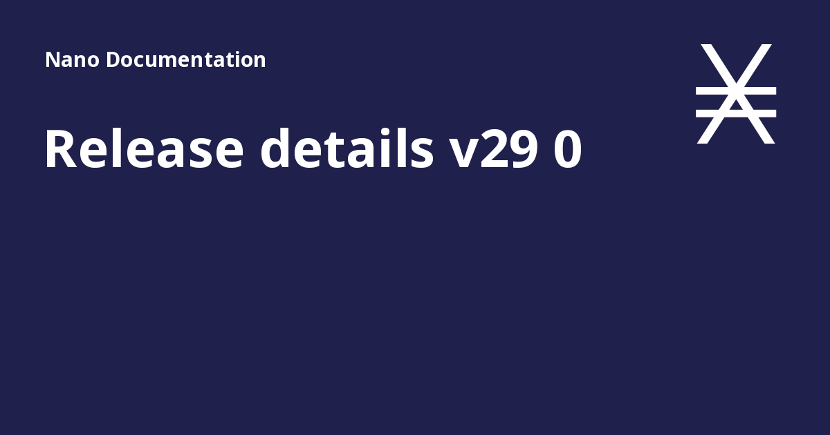 Release details v29 0 - Nano Documentation